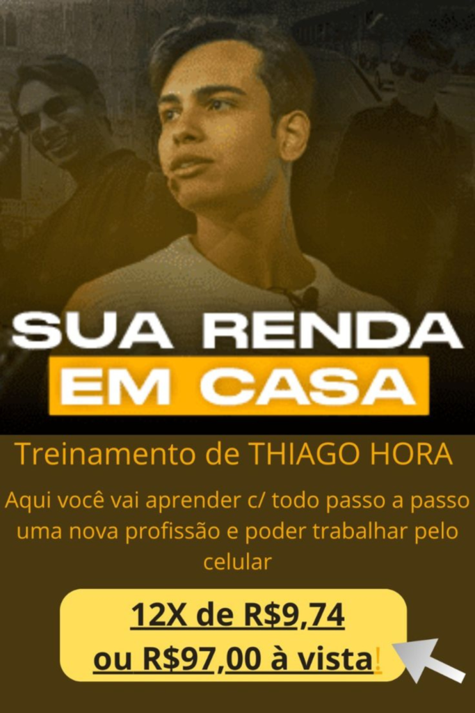 THIAGO HORA SUA RENDA EM CASA 24H